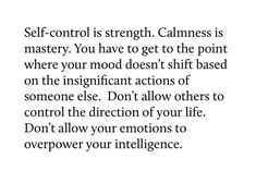 an image with the words self - control is strength, calmness is mystery you have to get to the point where your mood doesn agesn't