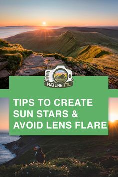 the sun is setting over some hills and water with text that reads tips to create sun stars & avoid lens flare