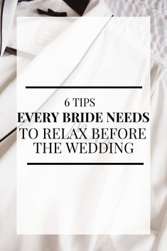 the text reads 6 tips every bride needs to relax before the wedding