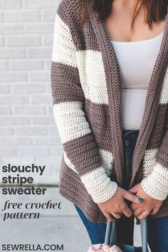 a woman is holding a crochet purse and wearing a striped cardigan with the text, slouchy stripe sweater free crochet pattern