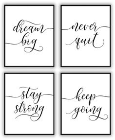 four black and white prints with the words dream, never quitt, stay going