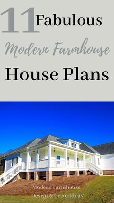 a house with the words 11 fabulous modern farmhouse house plans