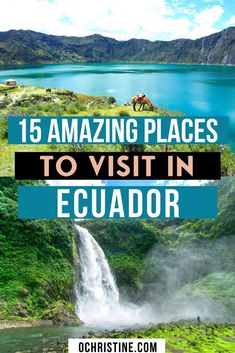 the top places to visit in ecuador with text overlay that reads, 15 amazing places to visit in equador