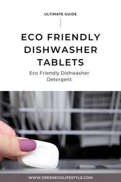 the ultimate guide to eco friendly dishwasher tablets