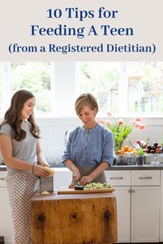 two women preparing food in the kitchen with text overlay that reads 10 tips for feeding a teen from a registered dietian