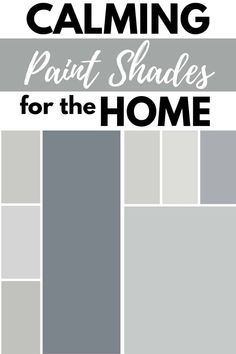 the words calming paint shades for the home are in black, white and grey colors