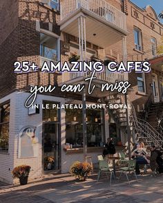 an image of a restaurant with the words 25 amazing cafes you can find in le plateau