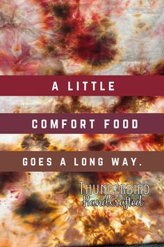 the title for a little comfort food goes a long way by thunderbird handcraft