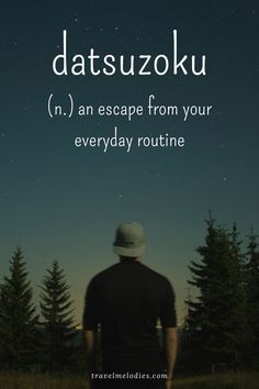 a man standing in front of trees with the words datsukou n an escape from your everyday routine