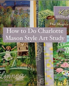 the front and back cover of how to do charlotte mason style art study with pictures of water lilies