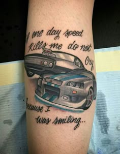 Car Enthusiast Tattoo Ideas, Tattoo Ideas For Men Cars, Vehicle Tattoo Ideas, Cars Tatoos Ideas, Couple Tattoos Car Related, Fast And Furious Tattoo Ideas Quotes, If One Day Speed Kills Me Tattoo, Tattoos For Car Lovers