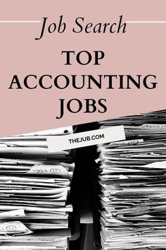 a pile of papers with the words job search top accounting jobs on it in black and white