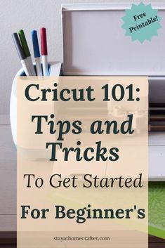 the words cricut 101 tips and tricks to get started for beginner's