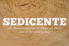 the words sedicente are written on wood