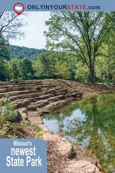 the mississippi state park with steps leading up to water and trees in the background text reads, missouri's newest state park