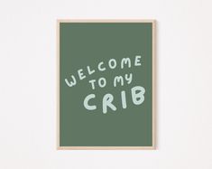 a green chalkboard with the words welcome to my crib written in white on it