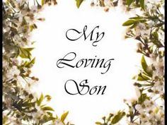 the words my loving son are surrounded by flowers