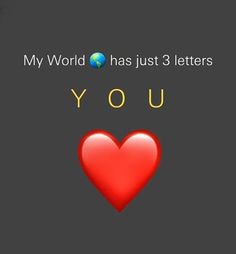 a red heart with the words, my world has just 3 letters you love