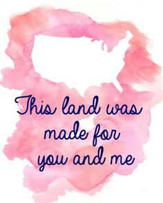 this land was made for you and me quote on pink watercolor background with black ink