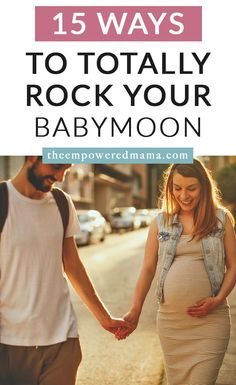 a pregnant couple holding hands and walking down the street with text overlay that reads 15 ways to totally rock your babymoon