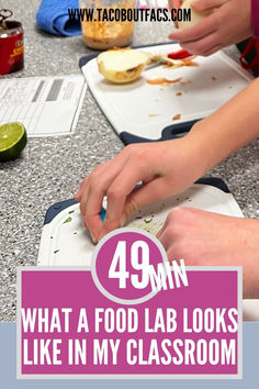 a person cutting food on top of a table with text overlay that reads 40 min what a food lab looks like in my classroom