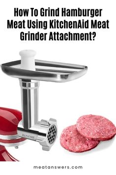 How To Grind Hamburger Meat Using KitchenAid Meat Grinder Attachment? Grinding Meat, Recipes Using Hamburger, Stand Mixer Recipes, Perfect Hamburger, Sausage Making Recipes