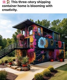 a colorful house with flowers painted on it's side and the words, this tree - story shipping container home is blooming with creativity