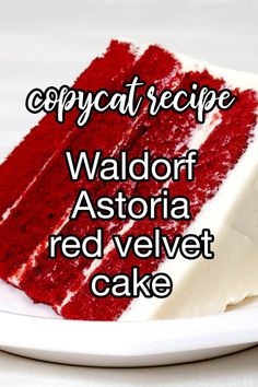 a red velvet cake on a white plate with the words copycat recipe waldorf astoria red velvet cake