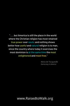 What really made America great. On America, the City on a Hill, and the Pursuit of Happiness.  Read more at Raised to Walk  #quotes #AmericatheBeautiful #goodnews Light Of The World, A Hill, Declaration Of Independence