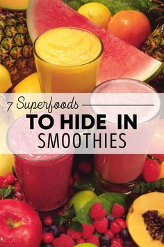 smoothies and juices with the words 7 superfoods to hide in smoothies