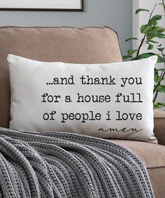 a pillow that says, and thank you for a house full of people i love