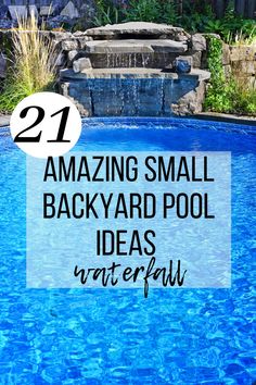 a swimming pool with the words amazing small backyard pool ideas waterfall on top and below