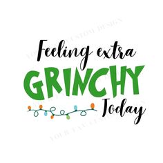 the words feeling extra griny today are in green and black on a white background