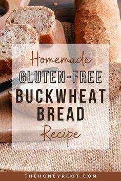 homemade gluten - free buckwheat bread recipe with text overlay