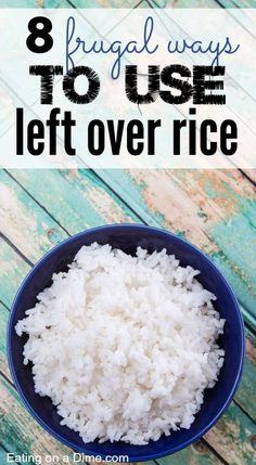 rice in a blue bowl with the words 8 frugal ways to use left over rice