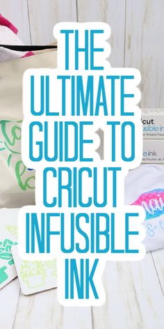 the ultimate guide to cricut infusible ink