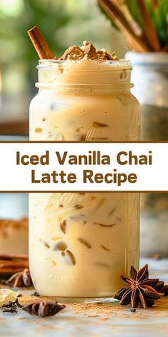 iced vanilla chai latte recipe in a mason jar with cinnamon sticks and star anise