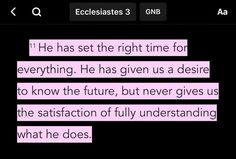 a text message that reads he has set the right time for everything he has given us a desired to know the future, but never gives us the satisfaction of fully understanding what he does