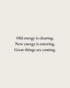 an old energy is clearing new energy is entering great things are coming