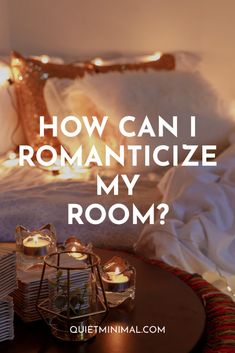 a bed with candles on it and the words how can i romanticize my room?