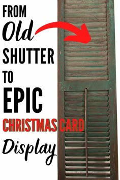 an old shutter door with the words, from old shutter to epic christmas card display