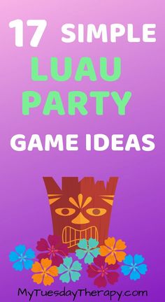 a purple background with the words 17 simple luau party game ideas and an image of a tiki mask