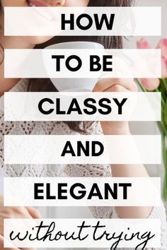 Elegant Habits, How To Be Classy, Classy Tips, Feminine Confidence, Ettiquette For A Lady, Woman Tips, Plastic Surgery Gone Wrong, Titus 2, Etiquette And Manners