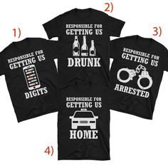 The price is for one single shirt only, NOT the entire set. Please make sure to add each individual shirt with a specific design and size to cart before you checkout.  1) Responsible For Getting Us Digits  2) Responsible For Getting Us Drunk 3) Responsible For Getting Us Arrested 4) Responsible For Getting Us Home  The perfect set of matching shirts for a night out with your best friends. Great for bachelor party  - 100% pre-shrunk cotton - Shoulder-to-shoulder taping - Quarter-turned to avoid c Matching Friends, Matching Friend, Funny Matching, Single Shirt, Group Shirts, Friends Tshirt, Match Me, T Shirt Photo, Bachelor Party