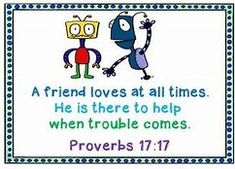 a friend loves at all times he is there to help when trouble comes proves 17 17