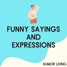 the words funny sayings and expressions on a blue background with an image of a man