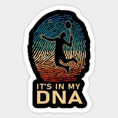 a sticker that says it's in my dna with a silhouette of a tennis player