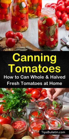 canning tomatoes and other vegetables in jars with text that reads canning tomatoes how to can whole & have fresh tomatoes at home