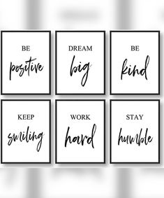 six black and white images with the words be positive, work hard, stay kind