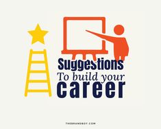 the words suggestions to build your career on a white background with an image of a man standing next to a ladder